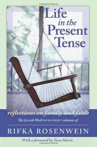 Cover for Rifka Rosenwein · Life in the Present Tense: Reflections on Family and Faith (Taschenbuch) (2007)