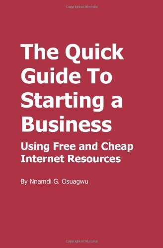 The Quick Guide to Starting a Business: Using Free and Cheap Internet Resources - Nnamdi G. Osuagwu - Bøger - Ice Cream Melts Publishing - 9780979748042 - 30. november 2009