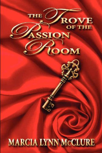 Cover for Marcia Lynn Mcclure · The Trove of the Passion Room (Paperback Book) (2011)