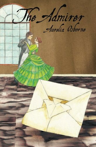 Cover for Aurelia Osborne · The Admirer (Paperback Book) (2013)