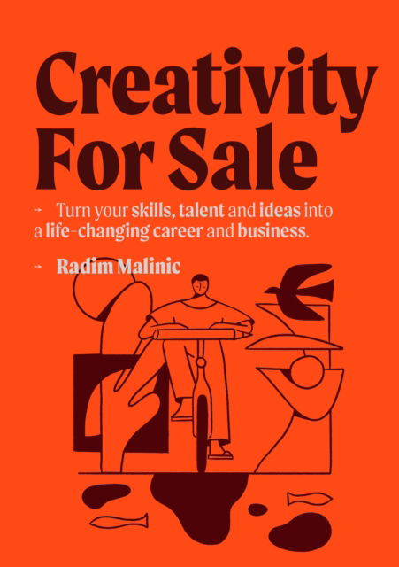 Creativity For Sale: How to start and grow a life-changing creative career and business - Radim Malinic - Bøker - Brand Nu Limited - 9780993540042 - 24. oktober 2023