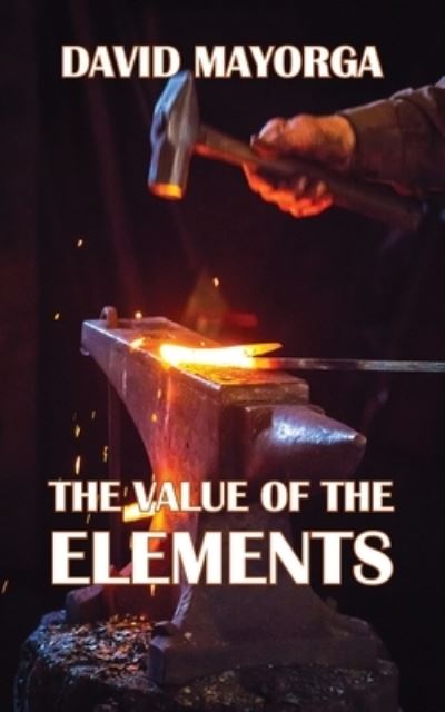 Cover for David Mayorga · The Value of the Elements (Paperback Book) (2018)