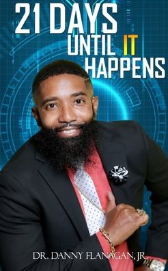 Cover for Jr. Danny Flanagan · 21 Days Until IT Happens (Paperback Book) (2021)