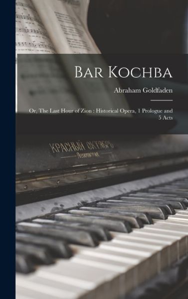 Bar Kochba - Abraham 1840-1908 Goldfaden - Livros - Legare Street Press - 9781013298042 - 9 de setembro de 2021