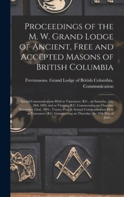 Cover for Freemasons Grand Lodge of British Co · Proceedings of the M. W. Grand Lodge of Ancient, Free and Accepted Masons of British Columbia [microform] (Hardcover Book) (2021)