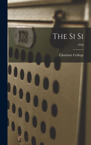 Cover for Charlotte College · The Si Si; 1950 (Hardcover Book) (2021)