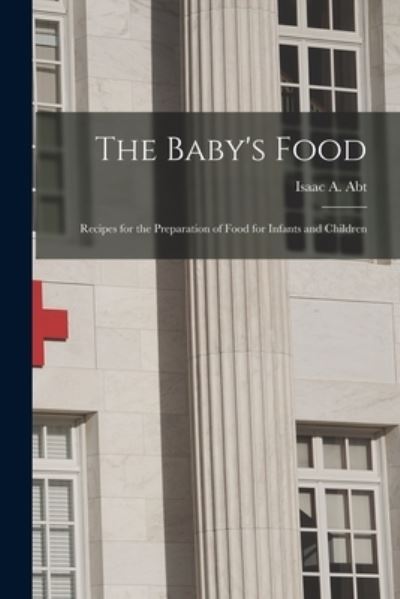 Cover for Isaac a (Isaac Arthur) 1867- Abt · The Baby's Food (Paperback Book) (2021)