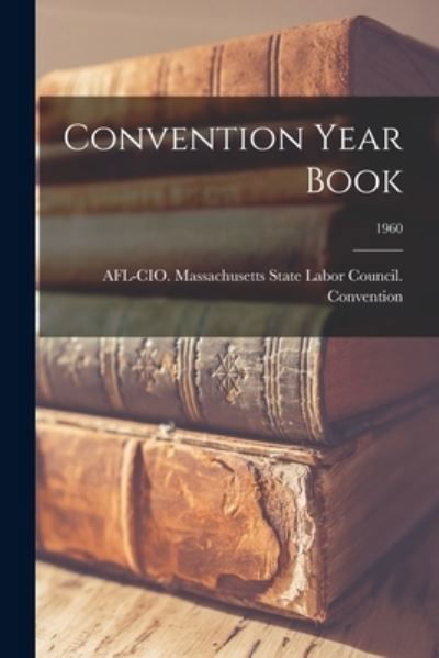 Cover for Afl-Cio Massachusetts State Labor Co · Convention Year Book; 1960 (Paperback Book) (2021)