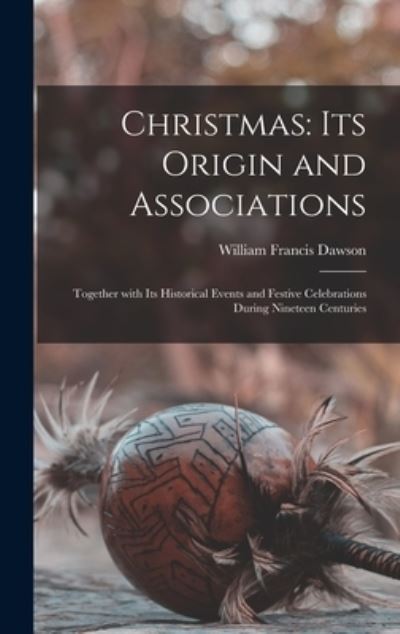 Cover for William Francis Dawson · Christmas : Its Origin and Associations (Book) (2022)
