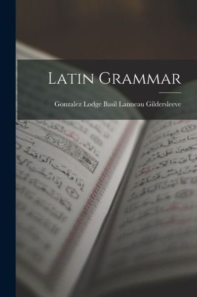 Cover for Gonzalez Lodge Lanneau Gildersleeve · Latin Grammar (Buch) (2022)
