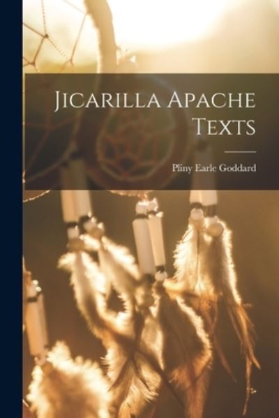 Jicarilla Apache Texts - Pliny Earle Goddard - Books - Creative Media Partners, LLC - 9781016028042 - October 27, 2022