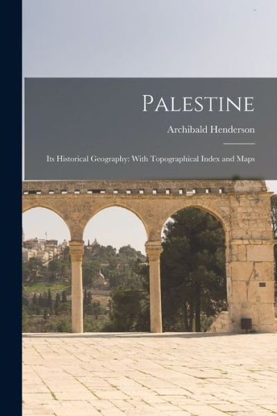 Cover for Archibald Henderson · Palestine : Its Historical Geography (Bog) (2022)
