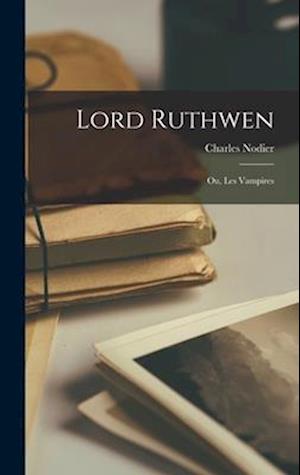 Cover for Charles Nodier · Lord Ruthwen; Ou, les Vampires (Buch) (2022)