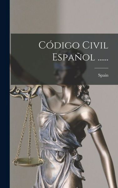 Código Civil Español ... ... - Spain - Bücher - Creative Media Partners, LLC - 9781016875042 - 27. Oktober 2022