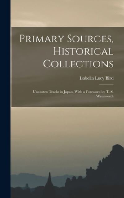 Primary Sources, Historical Collections - Isabella Lucy Bird - Boeken - Creative Media Partners, LLC - 9781018615042 - 27 oktober 2022