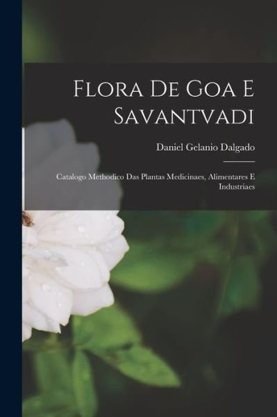 Cover for Daniel Gelanio Dalgado · Flora de Goa e Savantvadi (Book) (2022)