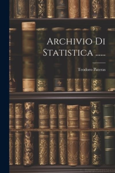 Cover for Teodoro Pateras · Archivio Di Statistica ... ... (Bog) (2023)