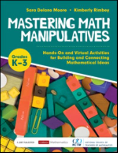 Cover for Moore, Sara Delano Delano (Mathematics Consultant) · Mastering Math Manipulatives, Grades K-3: Hands-On and Virtual Activities for Building and Connecting Mathematical Ideas - Corwin Mathematics Series (Paperback Book) (2022)