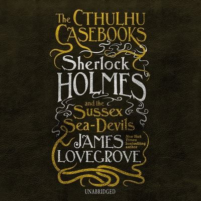 Cover for James Lovegrove · Sherlock Holmes and the Sussex Sea-devils Library Edition (CD) (2020)