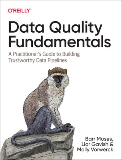 Cover for Barr Moses · Data Quality Fundamentals: A Practitioner's Guide to Building Trustworthy Data Pipelines (Paperback Book) (2022)