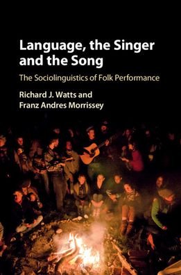 Watts, Richard J. (Universitat Bern, Switzerland) · Language, the Singer and the Song: The Sociolinguistics of Folk Performance (Paperback Book) (2021)