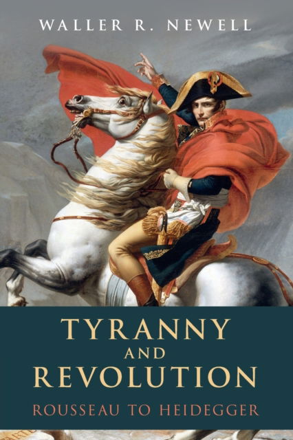 Cover for Newell, Waller R. (Carleton University, Ottawa) · Tyranny and Revolution: Rousseau to Heidegger (Taschenbuch) (2023)