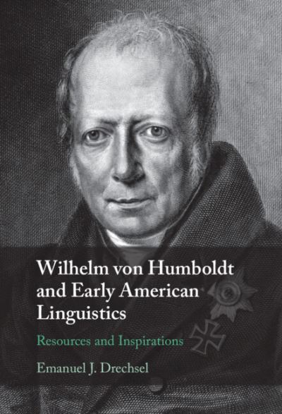 Cover for Drechsel, Emanuel J. (University of Hawaii, Manoa) · Wilhelm von Humboldt and Early American Linguistics: Resources and Inspirations (Innbunden bok) (2024)