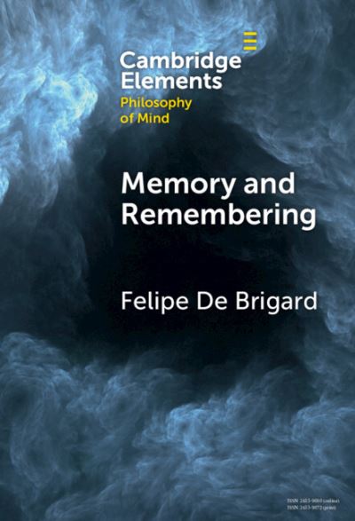 Cover for Brigard, Felipe De (Duke University, North Carolina) · Memory and Remembering - Elements in Philosophy of Mind (Paperback Book) (2023)