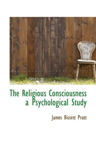 Cover for James Bissett Pratt · The Religious Consciousness a Psychological Study (Paperback Book) (2009)