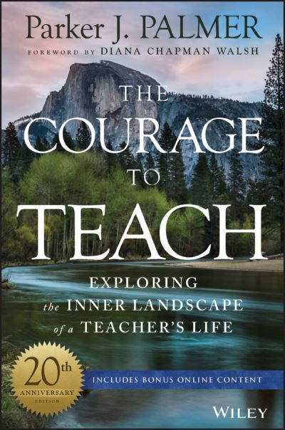 Cover for Parker J. Palmer · The Courage to Teach: Exploring the Inner Landscape of a Teacher's Life (Hardcover Book) [20th Anniversary edition] (2017)