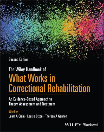 The Wiley Handbook of What Works in Correctional Rehabilitation: An Evidence-Based Approach to Theory, Assessment and Treatment (Paperback Book) (2024)