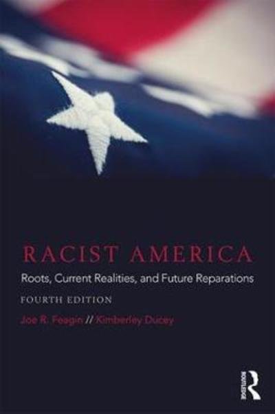 Cover for Feagin, Joe R. (Texas A&amp;M University) · Racist America: Roots, Current Realities, and Future Reparations (Taschenbuch) (2018)
