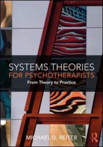 Cover for Reiter, Michael D. (Nova Southeastern University, Florida, USA) · Systems Theories for Psychotherapists: From Theory to Practice (Paperback Book) (2018)