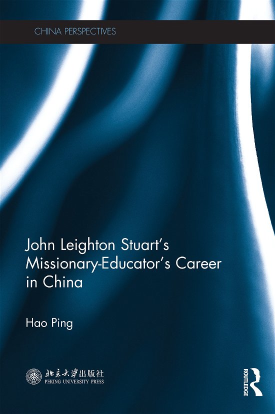 Cover for Hao Ping · John Leighton Stuart's Missionary-Educator's Career in China - China Perspectives (Gebundenes Buch) (2017)