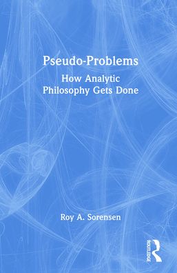 Cover for Roy A. Sorensen · Pseudo-Problems: How Analytic Philosophy Gets Done (Paperback Book) (2021)