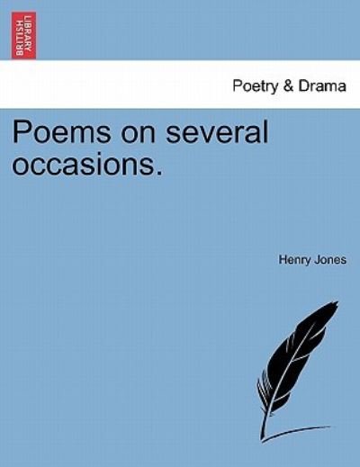 Poems on Several Occasions. - Henry Jones - Böcker - British Library, Historical Print Editio - 9781241109042 - 1 februari 2011