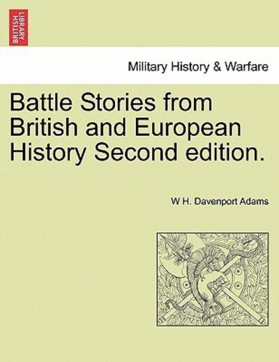 Cover for W H Davenport Adams · Battle Stories from British and European History Second Edition. (Paperback Book) (2011)