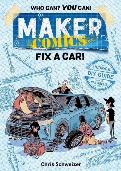 Maker Comics: Fix a Car! - Maker Comics - Chris Schweizer - Livros - Roaring Brook Press - 9781250150042 - 5 de fevereiro de 2019