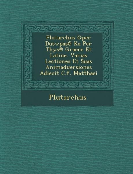 Cover for Plutarch · Plutarchus Gper Duswp As@ Ka Per T Hys@ Graece et Latine. Varias Lectiones et Suas Animaduersiones Adiecit C.f. Matthaei (Paperback Book) (2012)