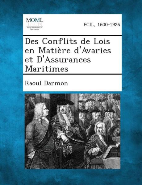 Cover for Raoul Darmon · Des Conflits De Lois en Matiere D'avaries et D'assurances Maritimes (Pocketbok) (2013)