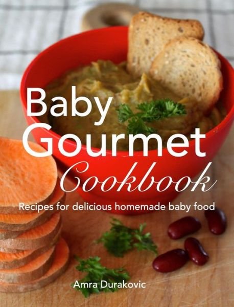 Cover for Amra Durakovic · Baby Gourmet Cookbook (Hardcover bog) (2015)