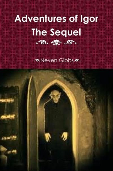 Adventures of Igor the Sequel - Neven Gibbs - Boeken - Lulu.com - 9781365186042 - 10 juni 2016