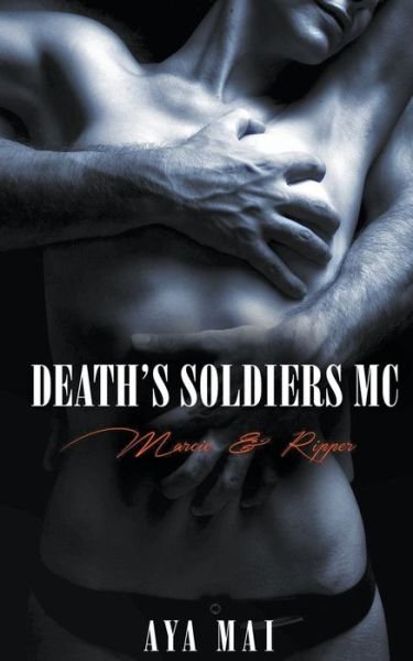 Cover for Aya Mai · Death's Soldiers MC - Marcie &amp; Ripper (Pocketbok) (2018)