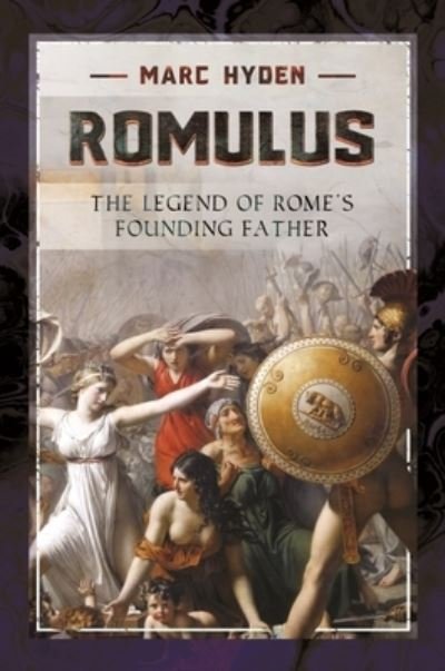 Cover for Marc, Hyden, · Romulus: The Legend of Rome's Founding Father (Paperback Book) (2023)