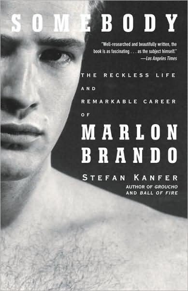 Cover for Stefan Kanfer · Somebody: the Reckless Life and Remarkable Career of Marlon Brando (Vintage) (Paperback Bog) (2009)