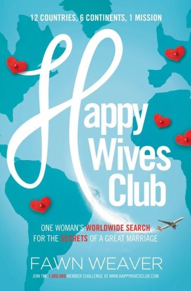 Cover for Fawn Weaver · Happy Wives Club: One Woman's Worldwide Search for the Secrets of a Great Marriage (Paperback Bog) (2014)
