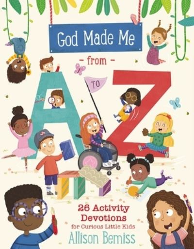 Cover for Allison Key Bemiss · God Made Me from A to Z: 26 Activity Devotions for Curious Little Kids (Pocketbok) (2024)