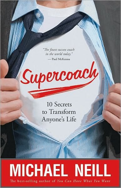 Supercoach: 10 Secrets to Transform Anyone's Life - Michael Neill - Libros - Hay House - 9781401927042 - 15 de marzo de 2010