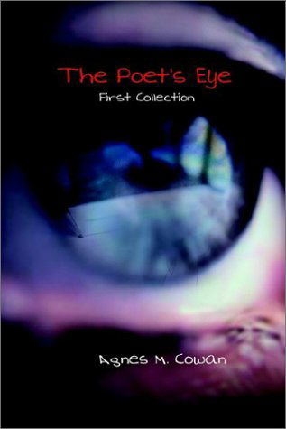 Cover for Agnes M. Cowan · The Poet's Eye: First Collection (Hardcover Book) (2002)