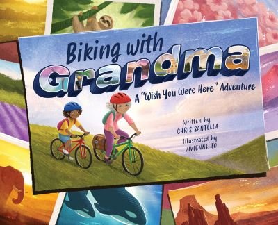 Cover for Chris Santella · Biking with Grandma: A &quot;Wish You Were Here&quot; Adventure (Innbunden bok) (2022)